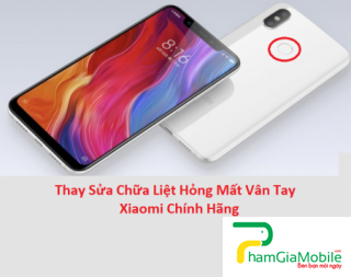 Thay Sửa Chữa Liệt Hỏng Mất Vân Tay Xiaomi Mi 8 Chính Hãng